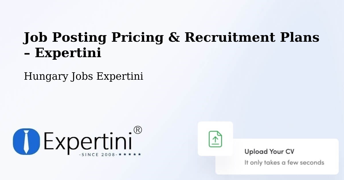 Job Posting Pricing & Recruitment Plans – Tiszabercel - Tiszabercel, Hungary Jobs Expertini